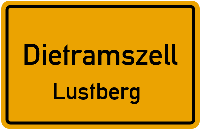 Ortsschild Dietramszell Lustberg