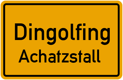 Ortsschild Dingolfing Achatzstall