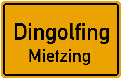 Ortsschild Dingolfing Mietzing