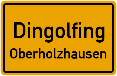 Ortsschild Dingolfing Oberholzhausen