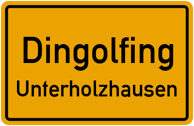 Ortsschild Dingolfing Unterholzhausen