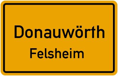 Ortsschild Donauwörth Felsheim