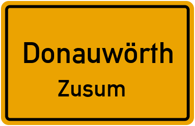 Ortsschild Donauwörth Zusum