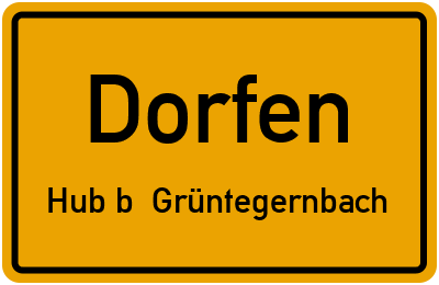 Ortsschild Dorfen Hub b. Grüntegernbach