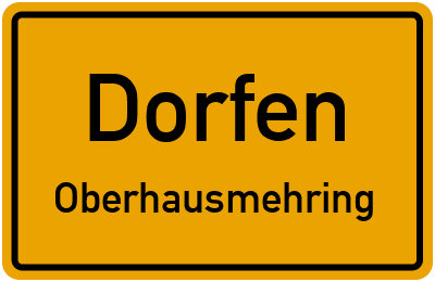 Ortsschild Dorfen Oberhausmehring