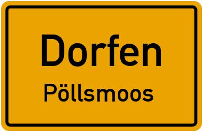 Ortsschild Dorfen Pöllsmoos