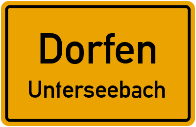 Ortsschild Dorfen Unterseebach