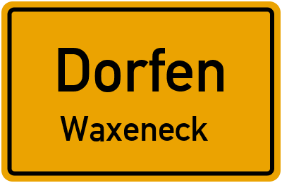 Ortsschild Dorfen Waxeneck