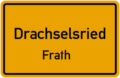 Ortsschild Drachselsried Frath