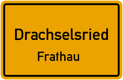 Ortsschild Drachselsried Frathau