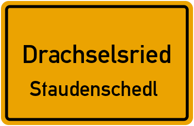 Ortsschild Drachselsried Staudenschedl