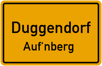 Ortsschild Duggendorf Auf'nberg