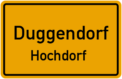 Ortsschild Duggendorf Hochdorf