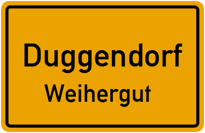 Ortsschild Duggendorf Weihergut