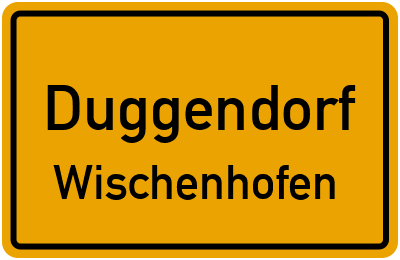 Ortsschild Duggendorf Wischenhofen