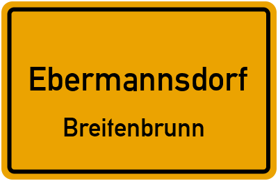 Ortsschild Ebermannsdorf Breitenbrunn