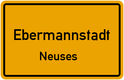 Ortsschild Ebermannstadt Neuses