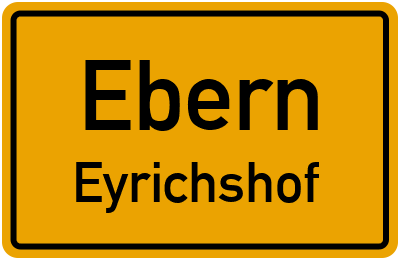 Ortsschild Ebern Eyrichshof
