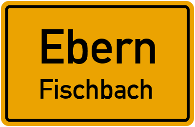 Ortsschild Ebern Fischbach