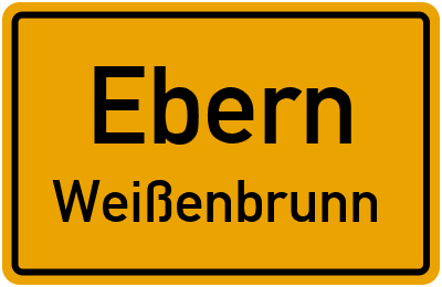 Ortsschild Ebern Weißenbrunn