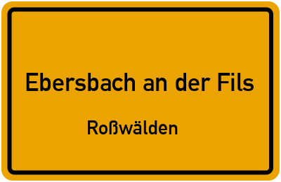 Ortsschild Ebersbach an der Fils Roßwälden