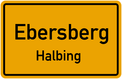 Ortsschild Ebersberg Halbing