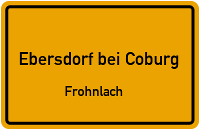 Ortsschild Ebersdorf bei Coburg Frohnlach