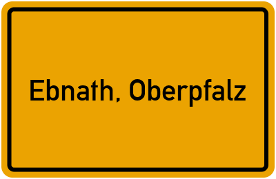 Ortsschild von Gemeinde Ebnath, Oberpfalz in Bayern
