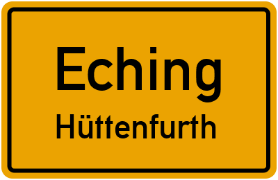 Ortsschild Eching Hüttenfurth