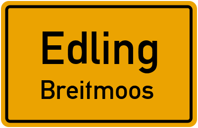 Ortsschild Edling Breitmoos