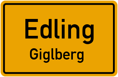 Ortsschild Edling Giglberg