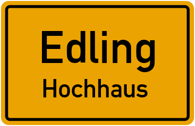 Ortsschild Edling Hochhaus