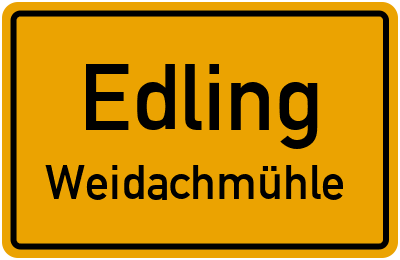Ortsschild Edling Weidachmühle