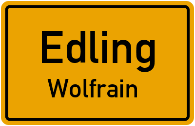 Ortsschild Edling Wolfrain