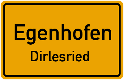 Ortsschild Egenhofen Dirlesried