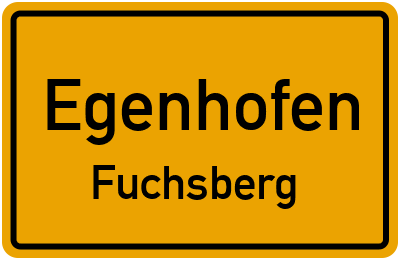 Ortsschild Egenhofen Fuchsberg