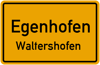 Ortsschild Egenhofen Waltershofen