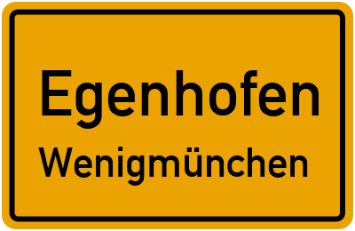 Ortsschild Egenhofen Wenigmünchen