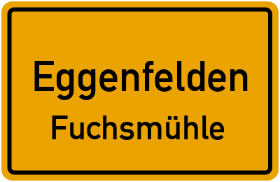 Ortsschild Eggenfelden Fuchsmühle