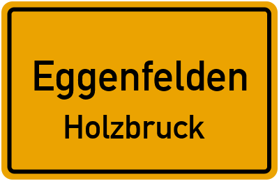Ortsschild Eggenfelden Holzbruck