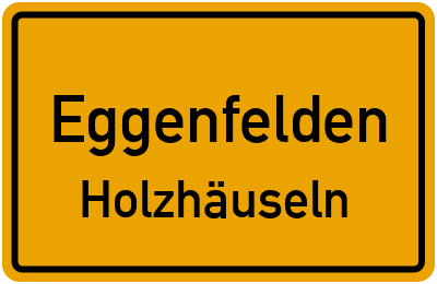 Ortsschild Eggenfelden Holzhäuseln