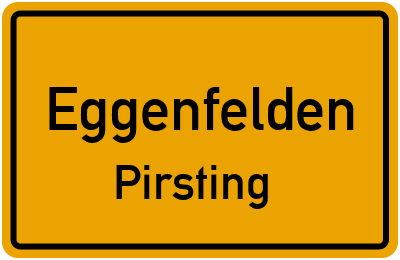 Ortsschild Eggenfelden Pirsting