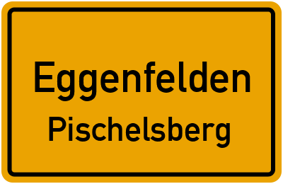 Ortsschild Eggenfelden Pischelsberg