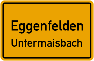 Ortsschild Eggenfelden Untermaisbach