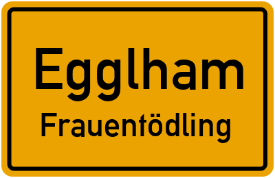 Straßenverzeichnis Egglham Frauentödling