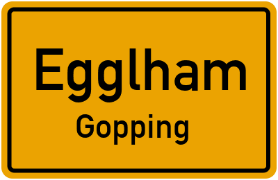 Ortsschild Egglham Gopping
