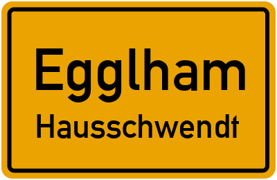 Straßenverzeichnis Egglham Hausschwendt