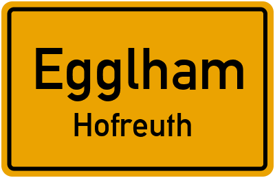 Ortsschild Egglham Hofreuth