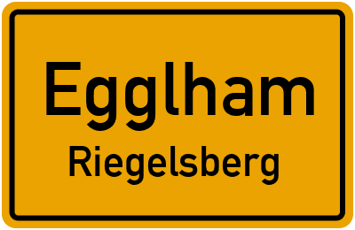 Ortsschild Egglham Riegelsberg