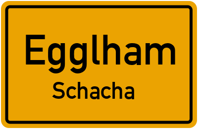Ortsschild Egglham Schacha